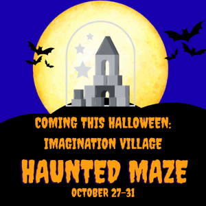 10/27-10/31 Not So Scary Haunted Maze at Imagination Village