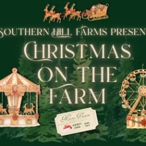 12/06-12/14 Christmas on the Farm at Southern Hill Farms