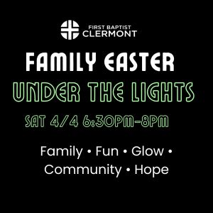 04/04 Family Glow Egg Hunt at First Baptist Church of Clermont