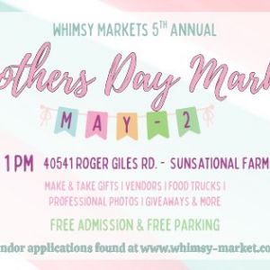 05/02 Mother's Day Whimsy Market at Sunsational Farms