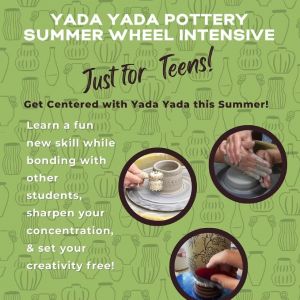 Yada Yada Pottery Summer Wheel Intensive for Teens