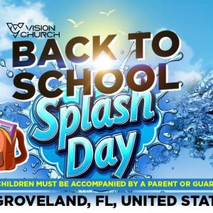 08/06 Back to School Splash at Vision Church in Groveland
